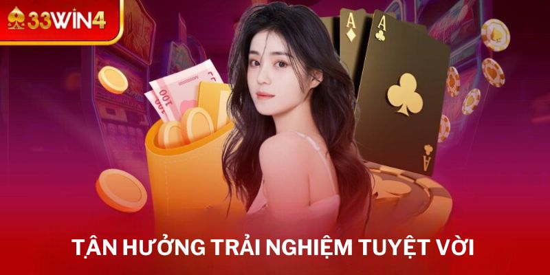 tan huong trai nghiem tuyet voi tai 33win4